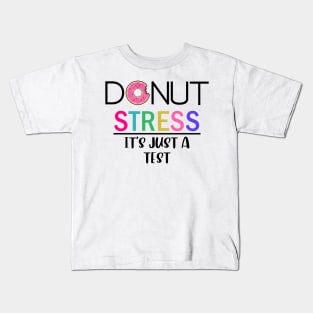 Donut Stress - It's Just A Test Kids T-Shirt